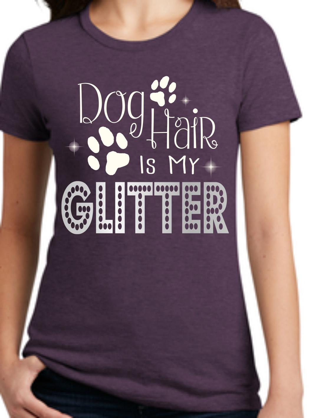 Dog Hair Is My Glitter Women's T-Shirt