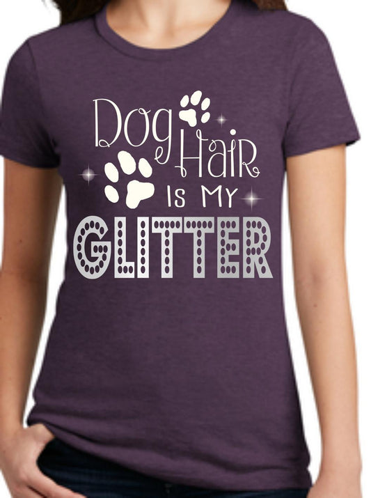 Dog Hair Is My Glitter Women's T-Shirt