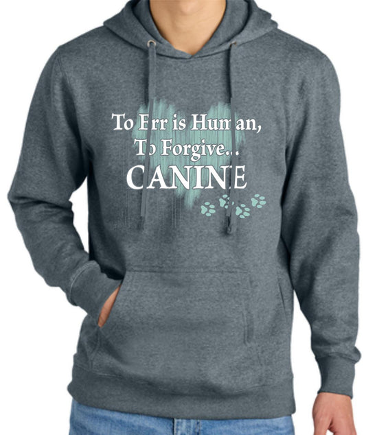 Err is To Forgive Canine Hoodie